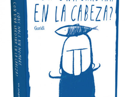 ¿qué Hace Un Hombre Con Una Sardina En La Cabeza?