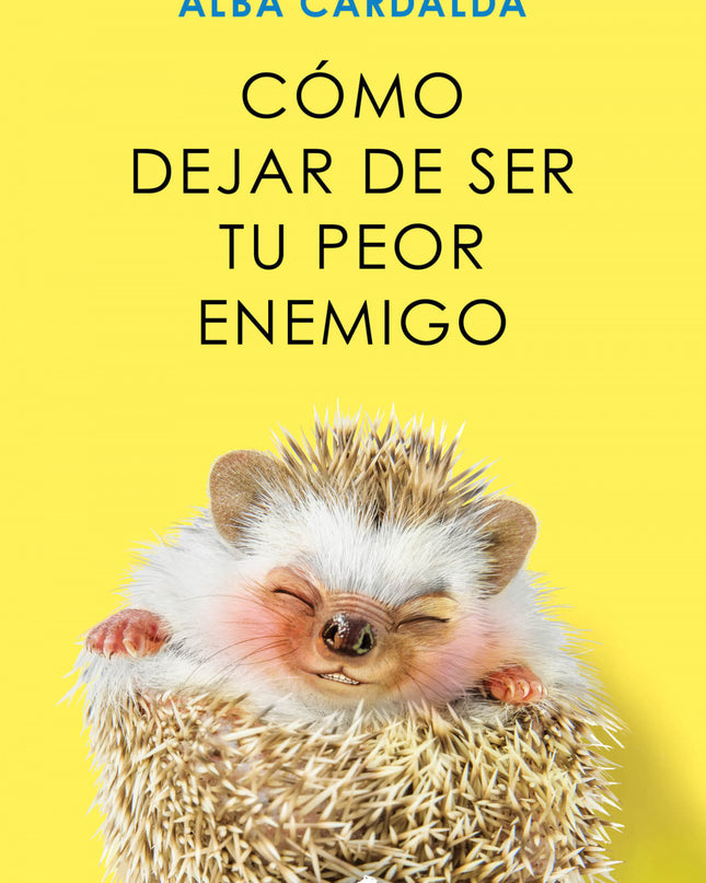 Cómo Dejar De Ser Tu Peor Enemigo