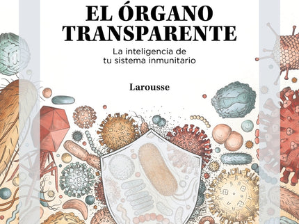 El órgano Transparente. La Inteligencia De Tu Sistema Inmunitario