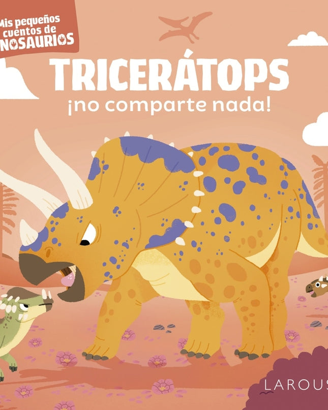 Tricerátops ¡no Comparte Nada!