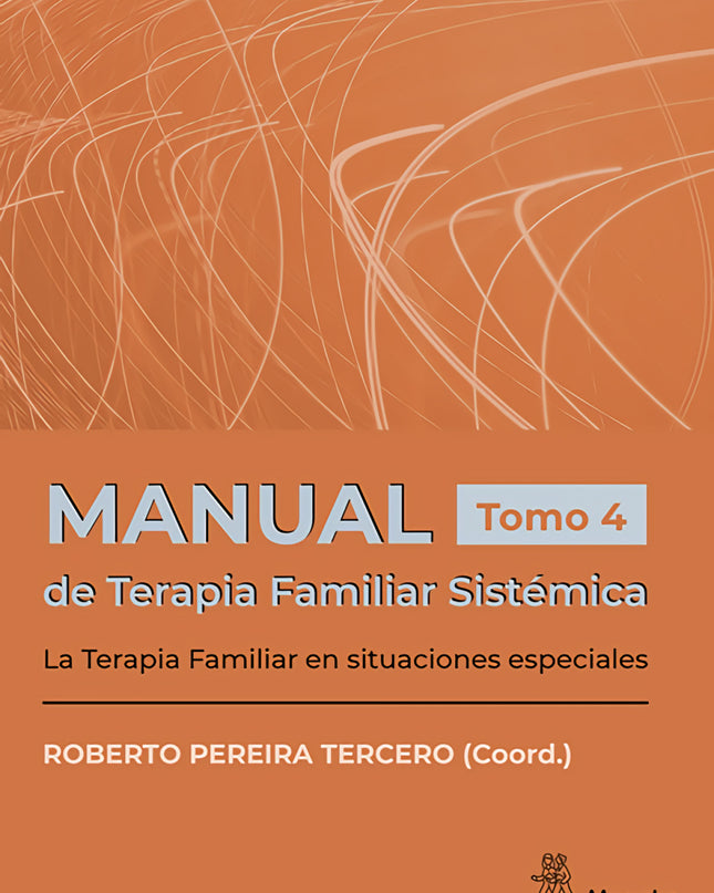 Manual De Terapia Famliar Sistémica. La Terapia Familiar En Situaciones Especiales. Tomo 4