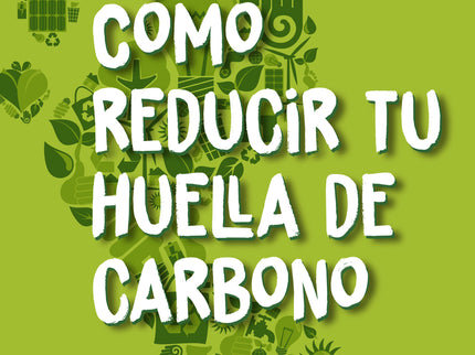 Cómo Reducir Tu Huella De Carbono