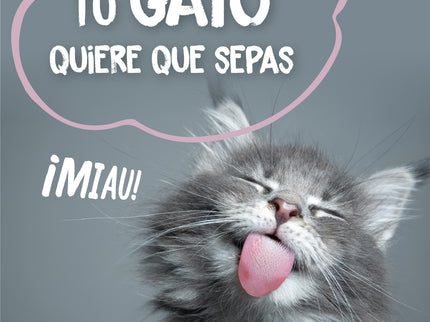 Todo Lo Que Tu Gato Quiere Que Sepas