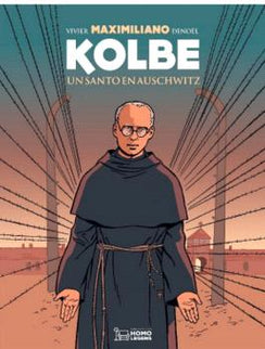 Maximiliano Kolbe. Un Santo En Auschwitz