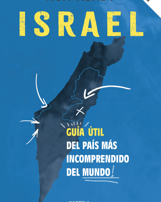 Israel. Guia Util Del Pais Mas Incomprendido Del Mundo