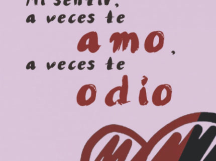 Sentir A Ves Te Amo, A Veces Te Odio, Mi