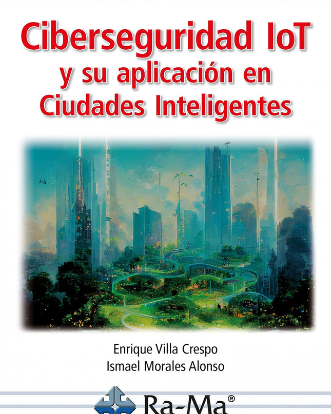Ciberseguridad Iot Y Su Aplicación En Ciudades Inteligentes