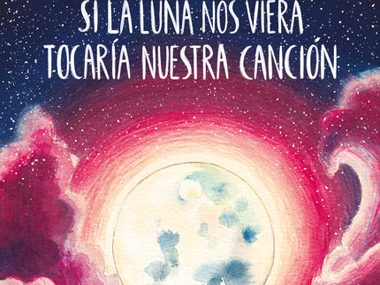 Si La Luna Nos Viera Tocaría Nuestra Canción (bilogía Luna 2)