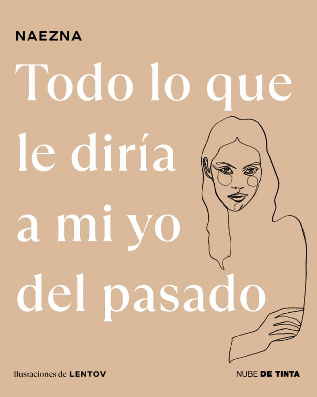 Todo Lo Que Le Diría A Mi Yo Del Pasado
