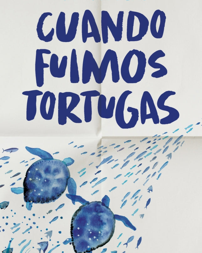 Cuando Fuimos Tortugas