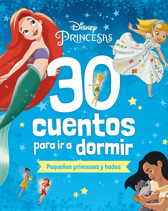 Disney. 30 Cuentos Para Ir A Dormir. Pequeñas Princesas Y Hadas