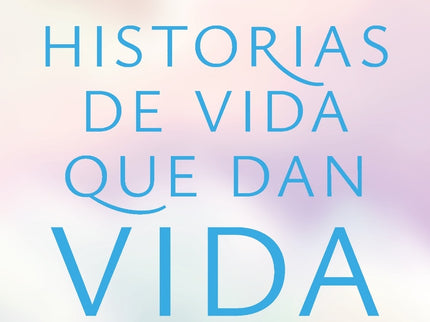 Historias De Vida Que Dan Vida