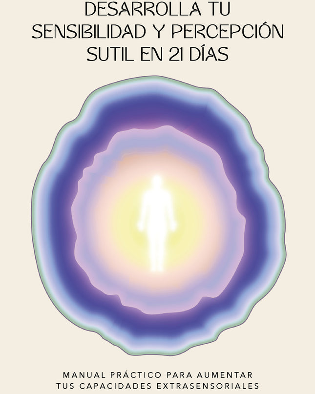 Desarrolla Tu Sensibilidad Y Percepción Sutil En 21 Días
