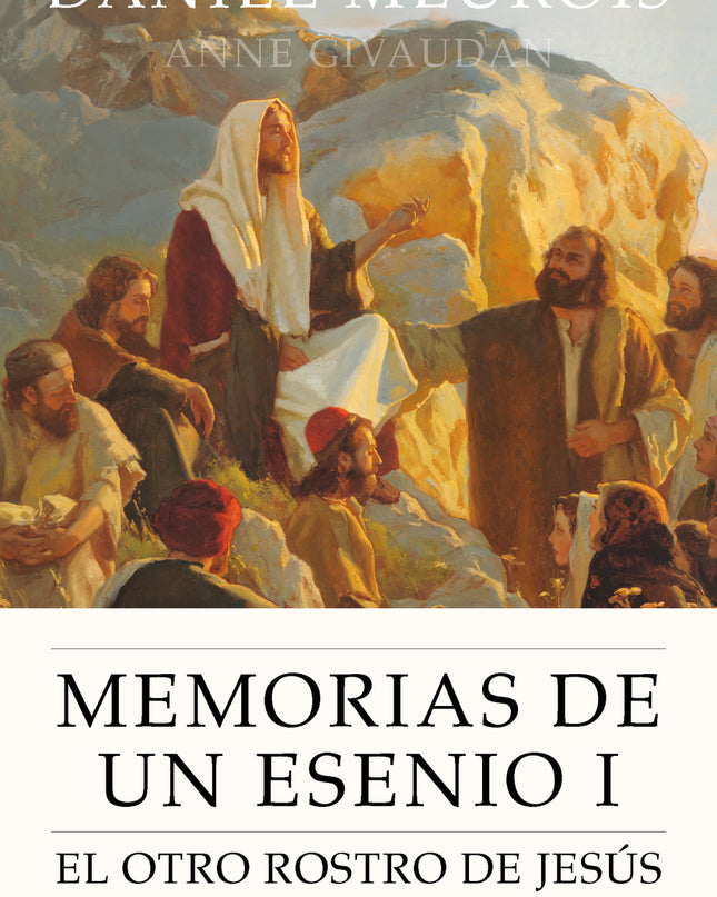 Memorias De Un Esenio I: El Otro Rostro De Jesús