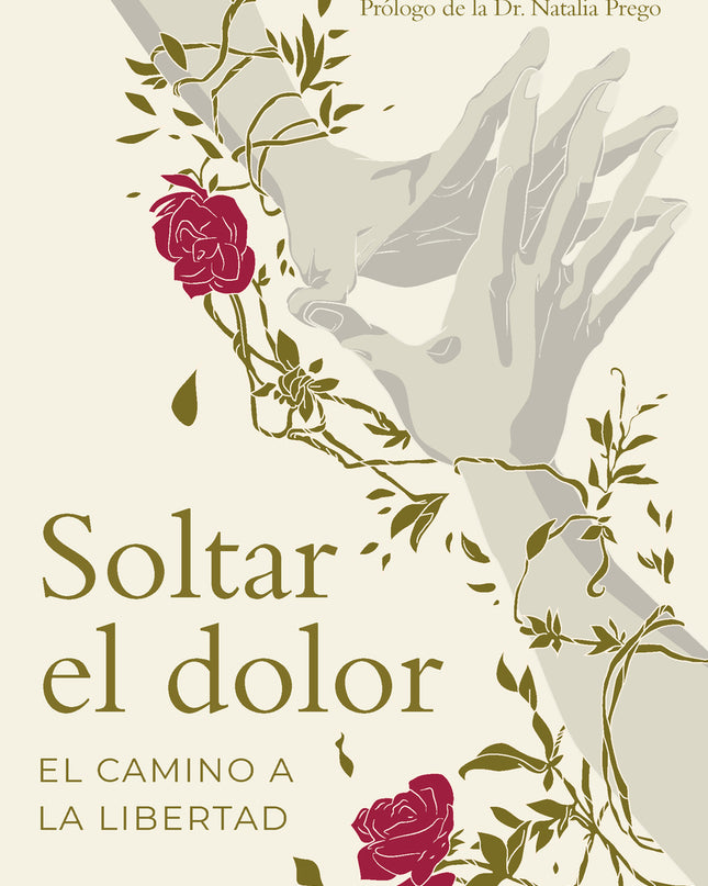 Soltar El Dolor (el Camino A La Libertad)