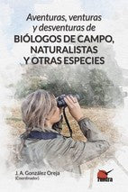 Aventuras Venturas Y Desventuras De Biologos De Campo