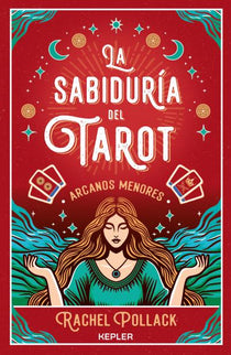 La Sabiduría Del Tarot De Rachel Pollack: Arcanos Menores