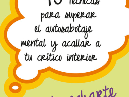 40 Técnicas Para Superar El Autosabotaje Mental Y Acallar A Tu Crítico Interior