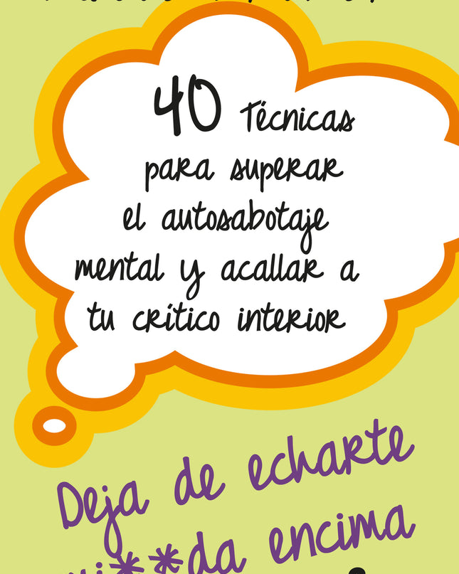 40 Técnicas Para Superar El Autosabotaje Mental Y Acallar A Tu Crítico Interior