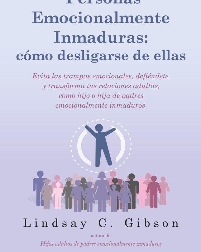 Personas Emocionalmente Inmaduras: Cómo Desligarse De Ellas