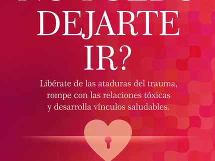 ¿por Qué No Puedo Dejarte Ir?