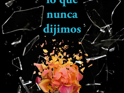 Todo Lo Que Nunca Dijimos