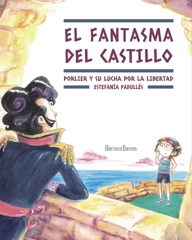 El Fantasma Del Castillo. Porlier Y Su Lucha Por La Libertad