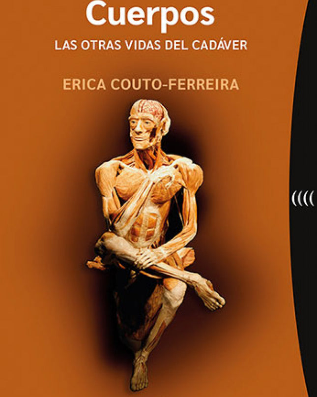 Cuerpos. Las Otras Vidas Del Cadáver