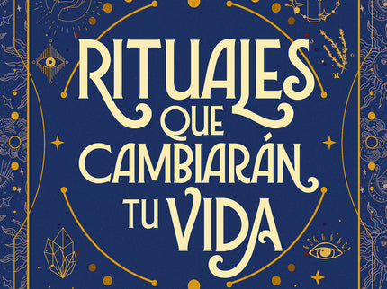 Rituales Que Cambiarán Tu Vida