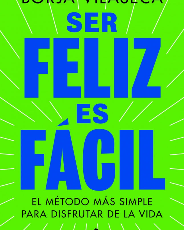 Ser Feliz Es Fácil