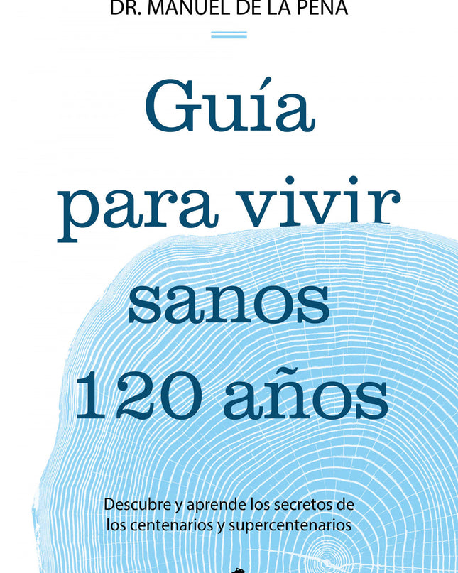 Guía Para Vivir Sanos Hasta Los 120 Años