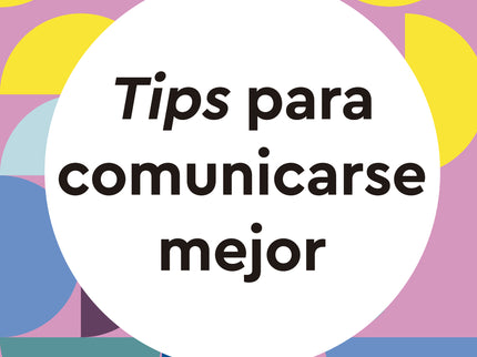 Tips Para Comunicarse Mejor
