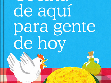 Cocina De Aquí Para Gente De Hoy