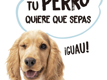 Todo Lo Que Tu Perro Quiere Que Sepas Bolsillo