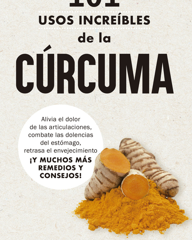101 Usos Increíbles De La Cúrcuma