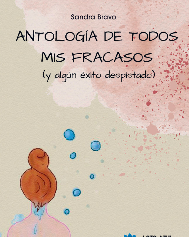 Antología De Todos Mis Fracasos (y Algún éxito Despistado)