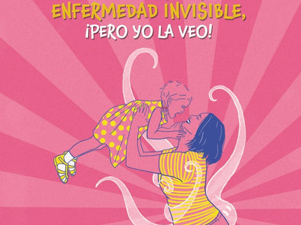 Mi Madre Tiene Una Enfermedad Invisible, ¡pero Yo La Veo!
