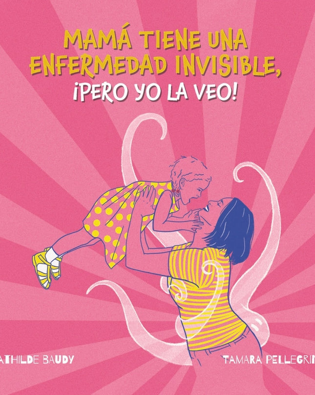 Mi Madre Tiene Una Enfermedad Invisible, ¡pero Yo La Veo!