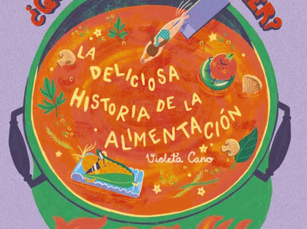 ¿qué Hay Para Comer? La Deliciosa Historia De La Alimentación