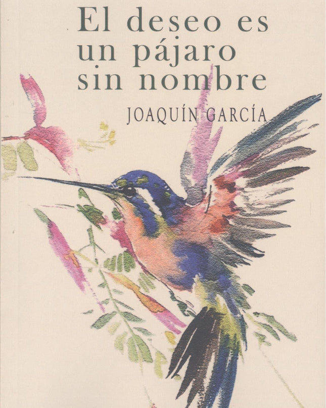 El Deseo Es Un Pajaro Sin Nombre