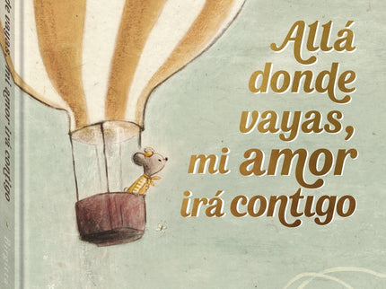 Allá Donde Vayas, Mi Amor Irá Contigo