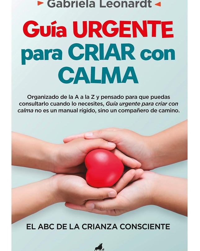 Guía Urgente Para Criar Con Calma