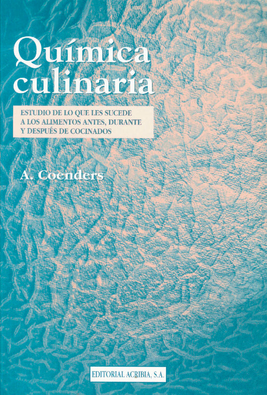 Química Culinaria. Estudio De Lo Que Les Sucede A Los Alimentos Antes, Durante Y Después De Cocinados