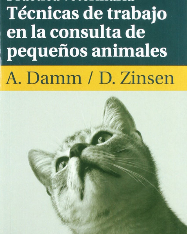Práctica Veterinaria. Técnicas De Trabajo En La Consulta De Pequeños Animales
