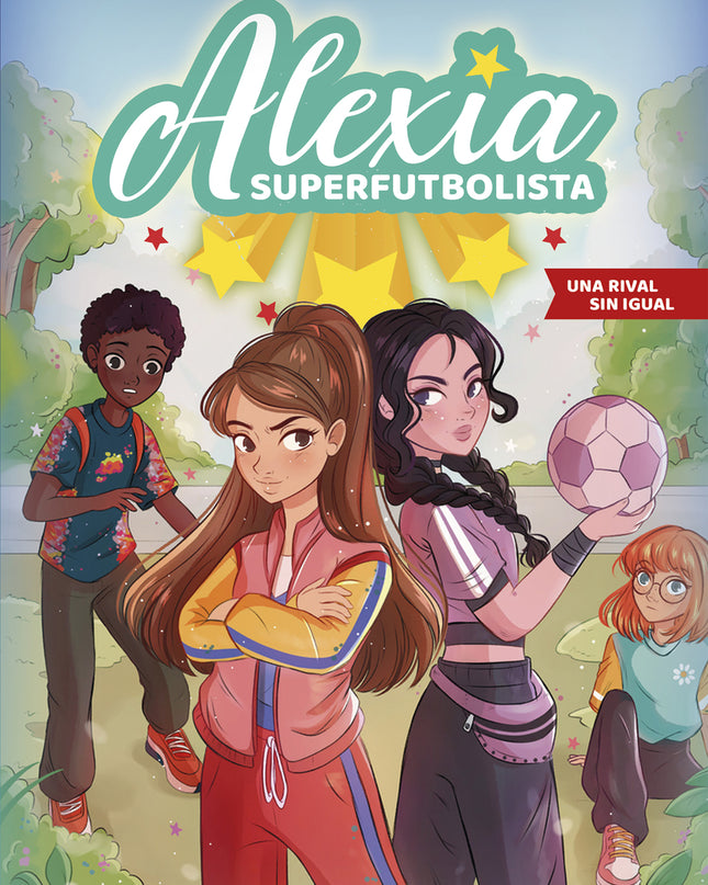 Alexia Superfutbolista 3 - Una Rival Sin Igual