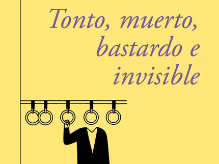 Tonto, Muerto, Bastardo E Invisible (60.º Aniversario De Alfaguara)