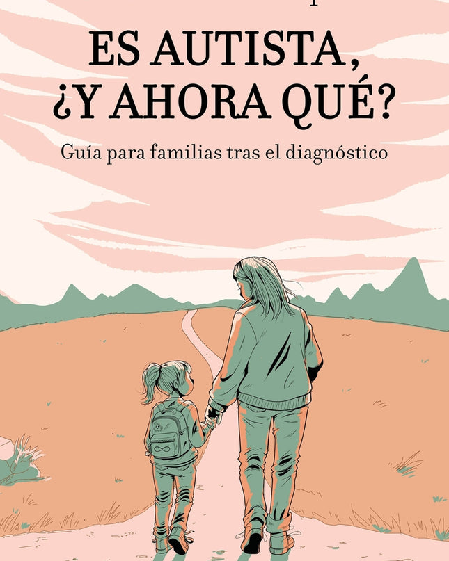 Es Autista, ¿y Ahora Qué?
