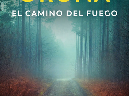 El Camino Del Fuego (los Libros Del Puerto Escondido)
