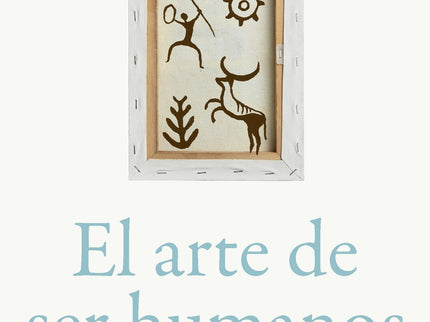 El Arte De Ser Humanos