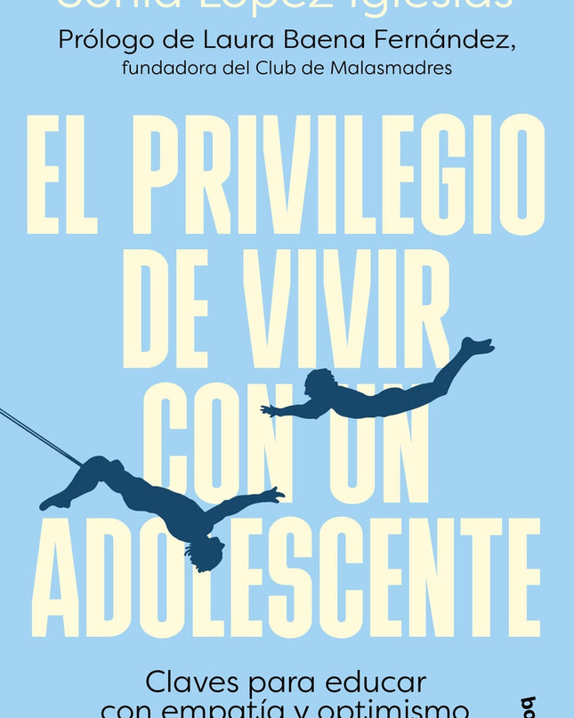 El Privilegio De Vivir Con Un Adolescente